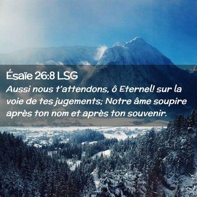 Picture 02 - Ésaïe 26:8 LSG - Aussi nous t'attendons, ô Eternel! sur la voie - Bible Verse Picture