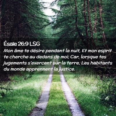 Picture 02 - Ésaïe 26:9 LSG - Mon âme te désire pendant la nuit, Et mon - Bible Verse Picture