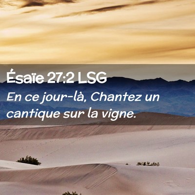 Picture 02 - Ésaïe 27:2 LSG - En ce jour-là, Chantez un cantique sur la - Bible Verse Picture