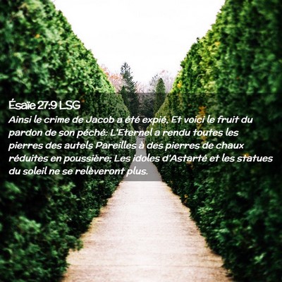 Picture 02 - Ésaïe 27:9 LSG - Ainsi le crime de Jacob a été expié, Et voici - Bible Verse Picture