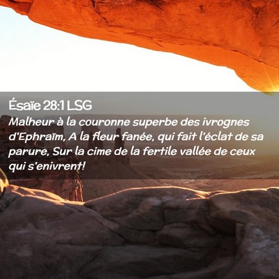 Picture 02 - Ésaïe 28:1 LSG - Malheur à la couronne superbe des ivrognes - Bible Verse Picture