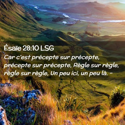 Picture 02 - Ésaïe 28:10 LSG - Car c'est précepte sur précepte, précepte sur - Bible Verse Picture
