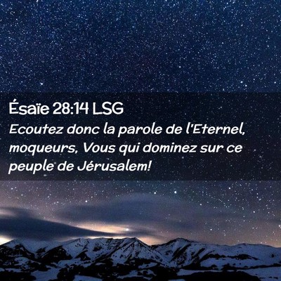 Picture 02 - Ésaïe 28:14 LSG - Ecoutez donc la parole de l'Eternel, moqueurs, - Bible Verse Picture