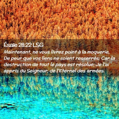 Picture 02 - Ésaïe 28:22 LSG - Maintenant, ne vous livrez point à la moquerie, - Bible Verse Picture