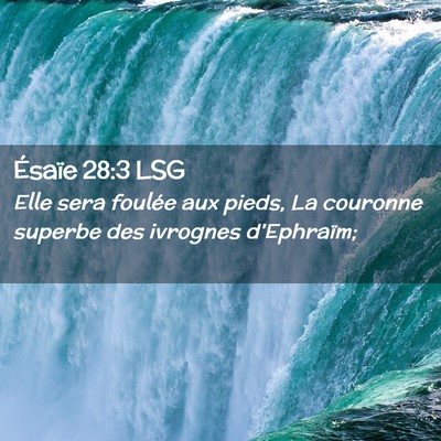 Picture 02 - Ésaïe 28:3 LSG - Elle sera foulée aux pieds, La couronne superbe - Bible Verse Picture