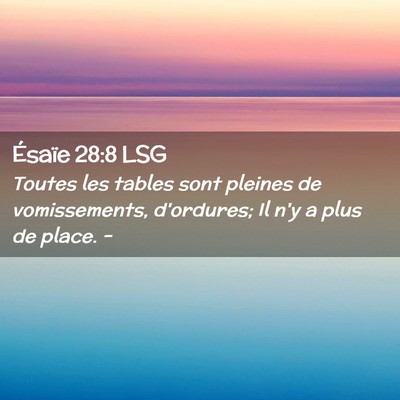 Picture 02 - Ésaïe 28:8 LSG - Toutes les tables sont pleines de vomissements, - Bible Verse Picture