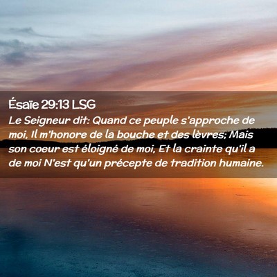 Picture 02 - Ésaïe 29:13 LSG - Le Seigneur dit: Quand ce peuple s'approche de - Bible Verse Picture