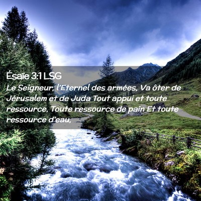 Picture 02 - Ésaïe 3:1 LSG - Le Seigneur, l'Eternel des armées, Va ôter de - Bible Verse Picture