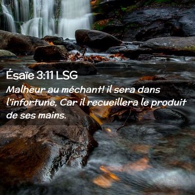Picture 02 - Ésaïe 3:11 LSG - Malheur au méchant! il sera dans l'infortune, - Bible Verse Picture