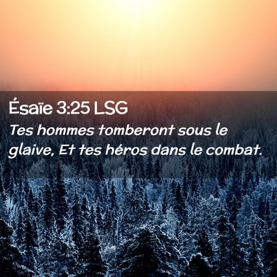 Picture 02 - Ésaïe 3:25 LSG - Tes hommes tomberont sous le glaive, Et tes - Bible Verse Picture