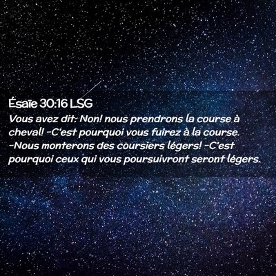 Picture 02 - Ésaïe 30:16 LSG - Vous avez dit: Non! nous prendrons la course à - Bible Verse Picture