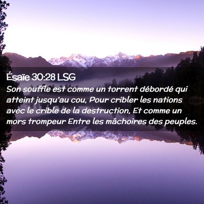 Picture 02 - Ésaïe 30:28 LSG - Son souffle est comme un torrent débordé qui - Bible Verse Picture