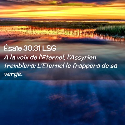 Picture 02 - Ésaïe 30:31 LSG - A la voix de l'Eternel, l'Assyrien tremblera; - Bible Verse Picture
