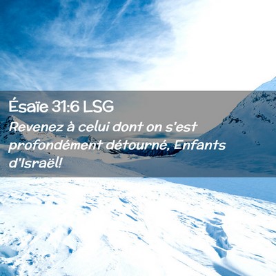 Picture 02 - Ésaïe 31:6 LSG - Revenez à celui dont on s'est profondément - Bible Verse Picture