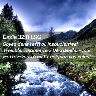 Picture 02 - Ésaïe 32:11 LSG - Soyez dans l'effroi, insouciantes! Tremblez, - Bible Verse Picture