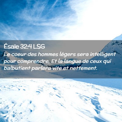 Picture 02 - Ésaïe 32:4 LSG - Le coeur des hommes légers sera intelligent pour - Bible Verse Picture