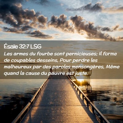 Picture 02 - Ésaïe 32:7 LSG - Les armes du fourbe sont pernicieuses; Il forme - Bible Verse Picture