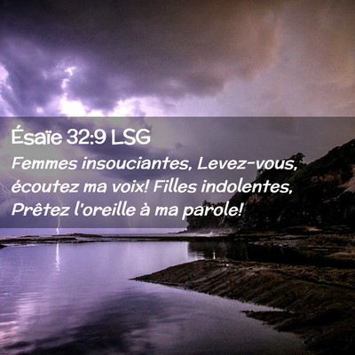 Picture 02 - Ésaïe 32:9 LSG - Femmes insouciantes, Levez-vous, écoutez ma - Bible Verse Picture