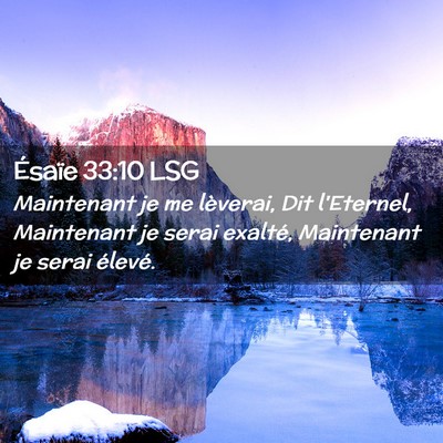 Picture 02 - Ésaïe 33:10 LSG - Maintenant je me lèverai, Dit l'Eternel, - Bible Verse Picture