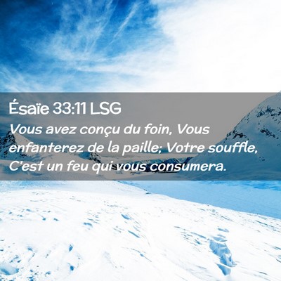 Picture 02 - Ésaïe 33:11 LSG - Vous avez conçu du foin, Vous enfanterez de la - Bible Verse Picture