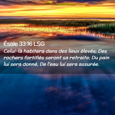 Picture 02 - Ésaïe 33:16 LSG - Celui-là habitera dans des lieux élevés; Des - Bible Verse Picture