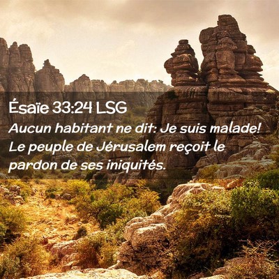 Picture 02 - Ésaïe 33:24 LSG - Aucun habitant ne dit: Je suis malade! Le peuple - Bible Verse Picture