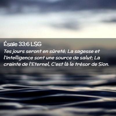 Picture 02 - Ésaïe 33:6 LSG - Tes jours seront en sûreté; La sagesse et - Bible Verse Picture