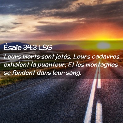 Picture 02 - Ésaïe 34:3 LSG - Leurs morts sont jetés, Leurs cadavres exhalent - Bible Verse Picture