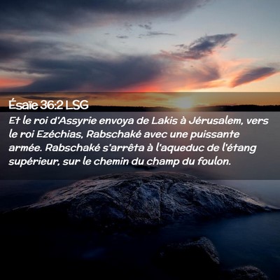 Picture 02 - Ésaïe 36:2 LSG - Et le roi d'Assyrie envoya de Lakis à - Bible Verse Picture