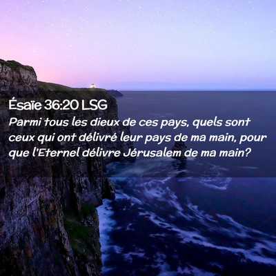 Picture 02 - Ésaïe 36:20 LSG - Parmi tous les dieux de ces pays, quels sont ceux - Bible Verse Picture