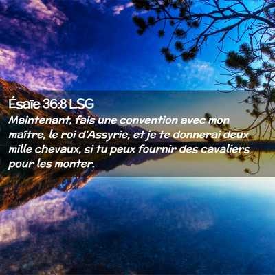 Picture 02 - Ésaïe 36:8 LSG - Maintenant, fais une convention avec mon maître, - Bible Verse Picture
