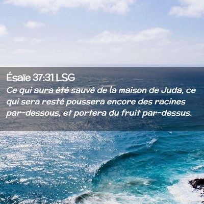 Picture 02 - Ésaïe 37:31 LSG - Ce qui aura été sauvé de la maison de Juda, ce - Bible Verse Picture