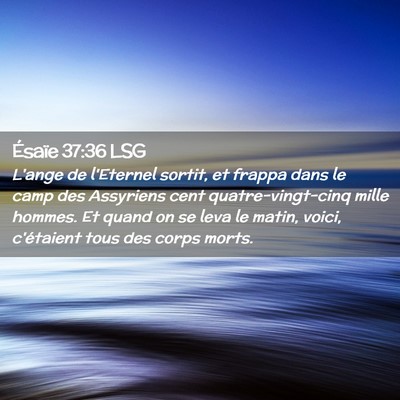 Picture 02 - Ésaïe 37:36 LSG - L'ange de l'Eternel sortit, et frappa dans le - Bible Verse Picture