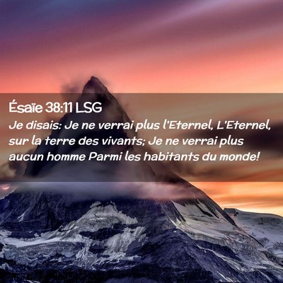 Picture 02 - Ésaïe 38:11 LSG - Je disais: Je ne verrai plus l'Eternel, - Bible Verse Picture