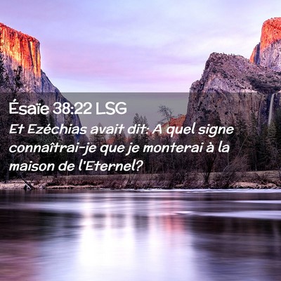 Picture 02 - Ésaïe 38:22 LSG - Et Ezéchias avait dit: A quel signe - Bible Verse Picture
