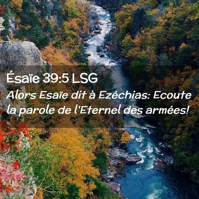Picture 02 - Ésaïe 39:5 LSG - Alors Esaïe dit à Ezéchias: Ecoute la parole - Bible Verse Picture