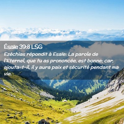 Picture 02 - Ésaïe 39:8 LSG - Ezéchias répondit à Esaïe: La parole de - Bible Verse Picture