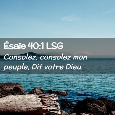 Picture 02 - Ésaïe 40:1 LSG - Consolez, consolez mon peuple, Dit votre - Bible Verse Picture
