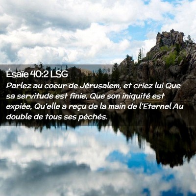 Picture 02 - Ésaïe 40:2 LSG - Parlez au coeur de Jérusalem, et criez lui Que - Bible Verse Picture