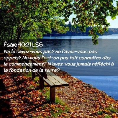 Picture 02 - Ésaïe 40:21 LSG - Ne le savez-vous pas? ne l'avez-vous pas appris? - Bible Verse Picture