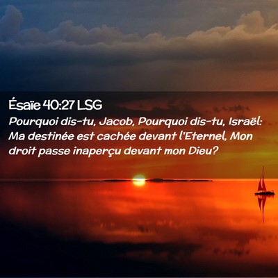 Picture 02 - Ésaïe 40:27 LSG - Pourquoi dis-tu, Jacob, Pourquoi dis-tu, Israël: - Bible Verse Picture