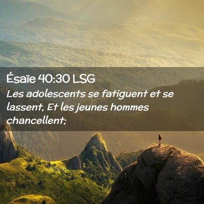 Picture 02 - Ésaïe 40:30 LSG - Les adolescents se fatiguent et se lassent, Et - Bible Verse Picture