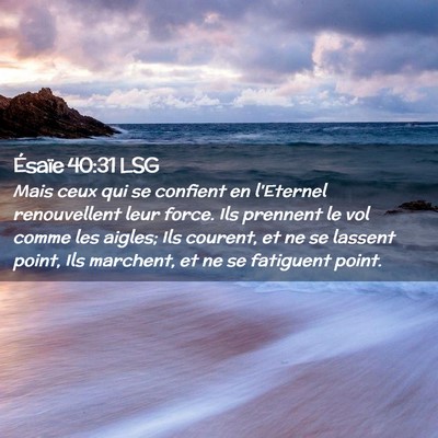Picture 02 - Ésaïe 40:31 LSG - Mais ceux qui se confient en l'Eternel - Bible Verse Picture