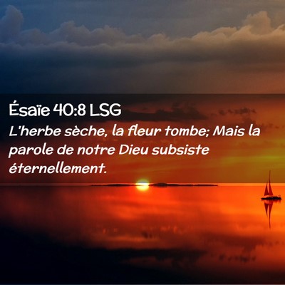 Picture 02 - Ésaïe 40:8 LSG - L'herbe sèche, la fleur tombe; Mais la parole de - Bible Verse Picture