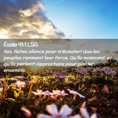 Picture 02 - Ésaïe 41:1 LSG - Iles, faites silence pour m'écouter! Que les - Bible Verse Picture