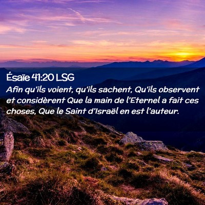 Picture 02 - Ésaïe 41:20 LSG - Afin qu'ils voient, qu'ils sachent, Qu'ils - Bible Verse Picture