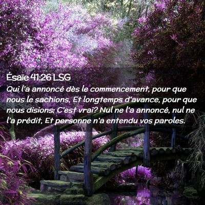 Picture 02 - Ésaïe 41:26 LSG - Qui l'a annoncé dès le commencement, pour que - Bible Verse Picture