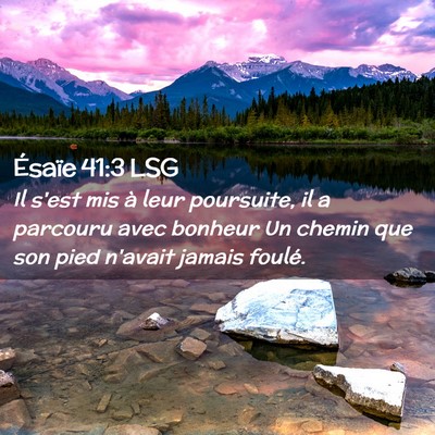Picture 02 - Ésaïe 41:3 LSG - Il s'est mis à leur poursuite, il a parcouru - Bible Verse Picture