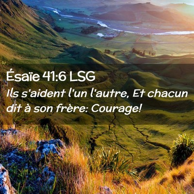 Picture 02 - Ésaïe 41:6 LSG - Ils s'aident l'un l'autre, Et chacun dit à son - Bible Verse Picture