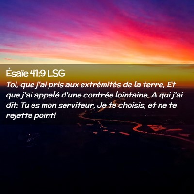 Picture 02 - Ésaïe 41:9 LSG - Toi, que j'ai pris aux extrémités de la terre, - Bible Verse Picture